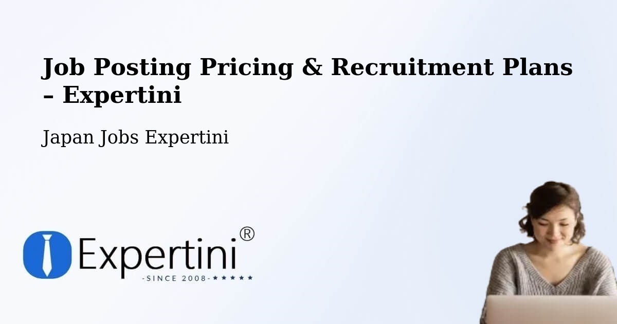 Job Posting Pricing & Recruitment Plans – Kai Shi - Kai Shi, Japan Jobs Expertini